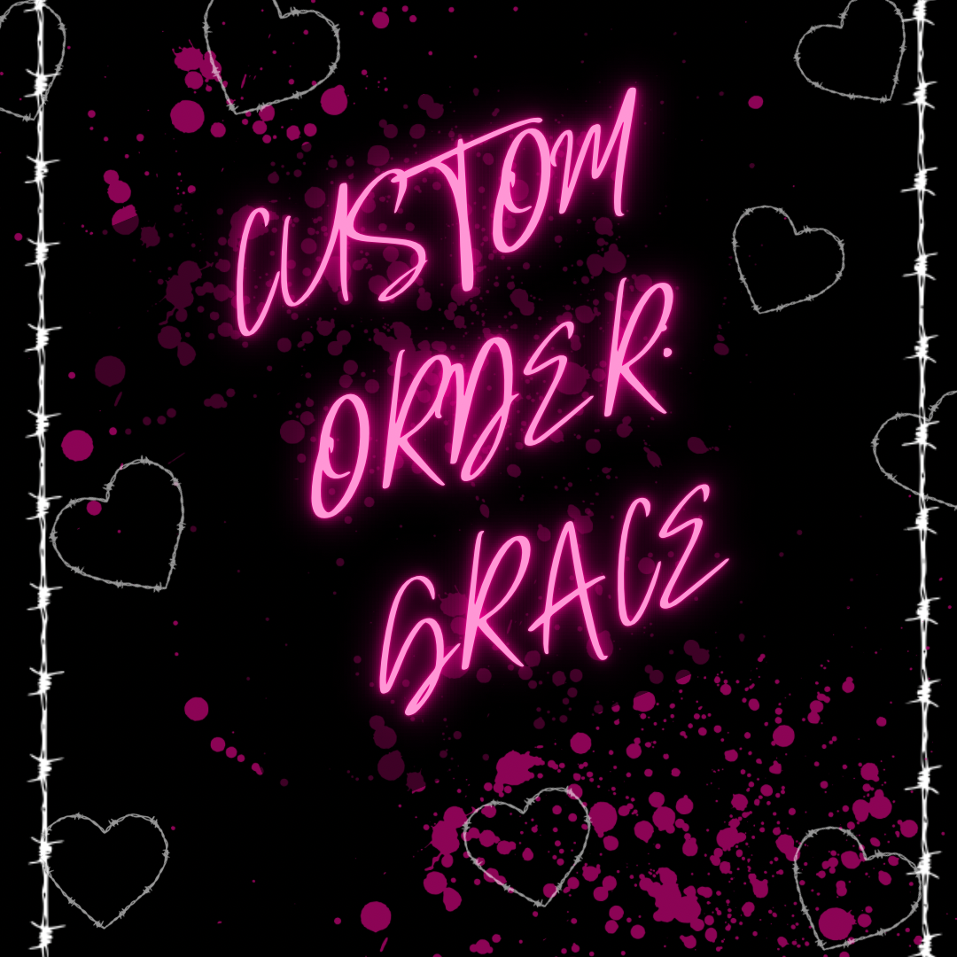 Custom order for Grace