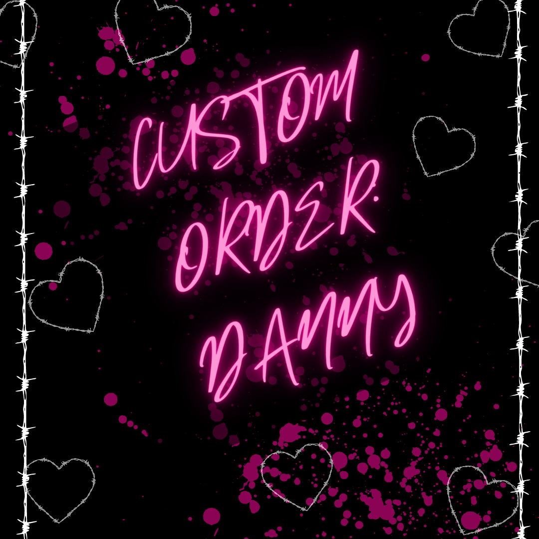 Custom order for Danny