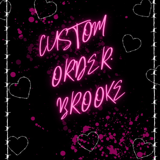 Custom order for: Brooke