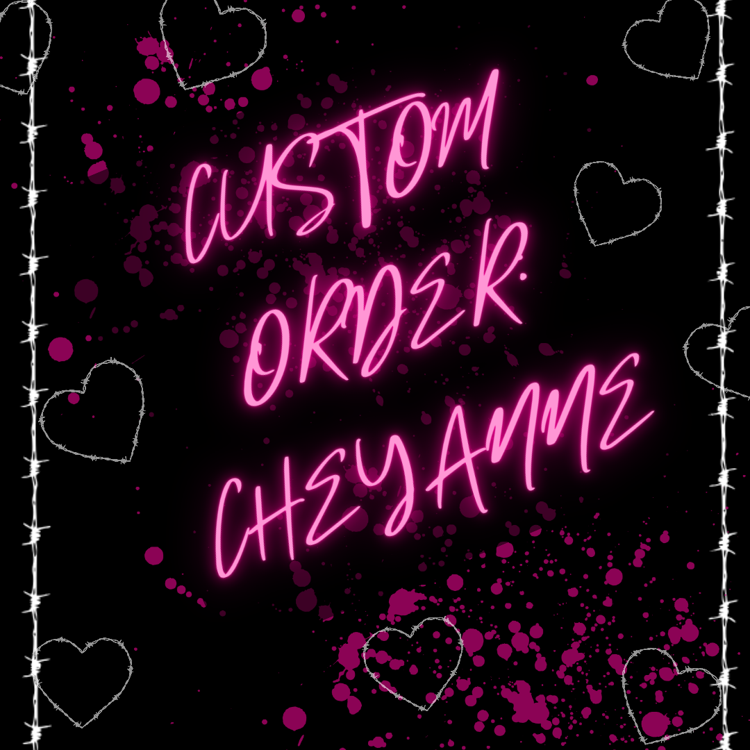 Custom Order for: Cheyanne