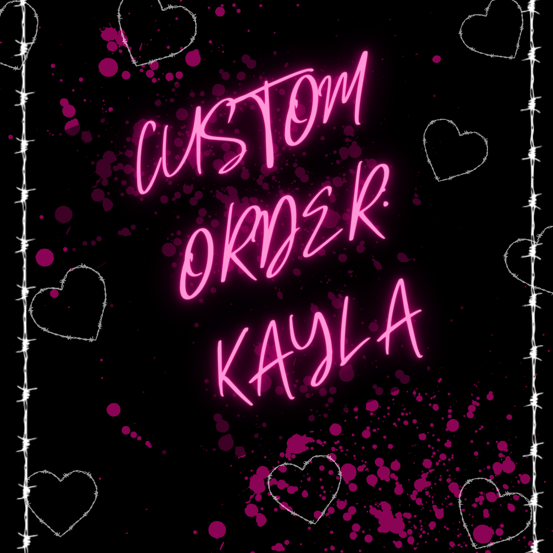 Custom Order for Kayla