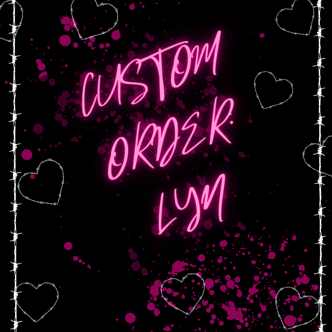 Custom order for: Lyn