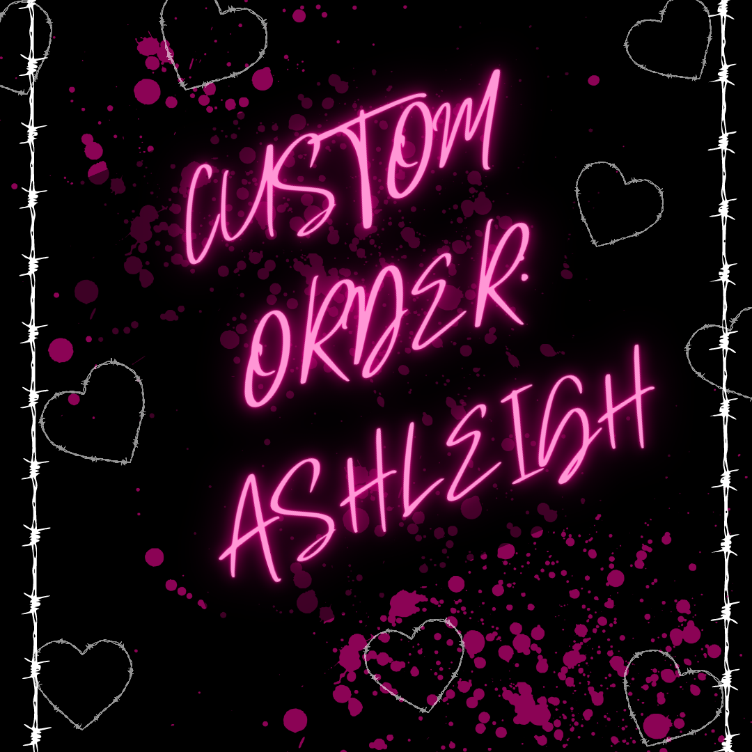 Custom order for: Ashleigh